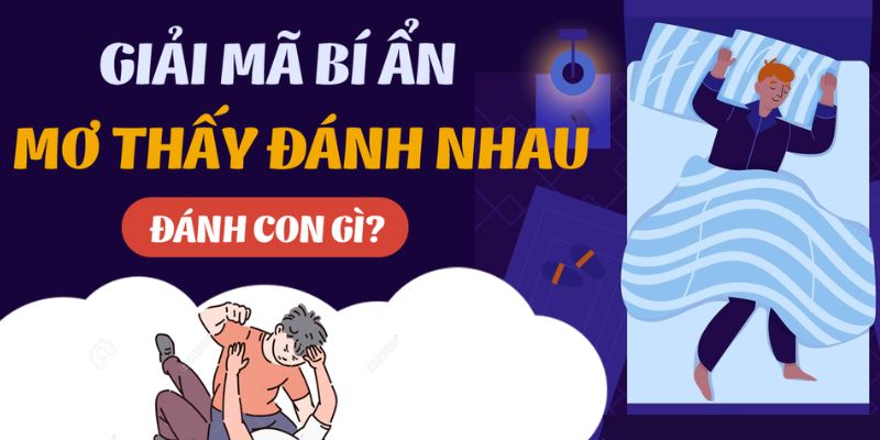 Nằm mơ thấy đánh lộn đánh số gì khi là vợ chồng