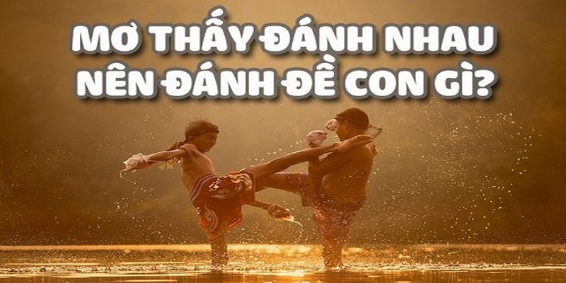 Mơ thấy người khác đánh nhau