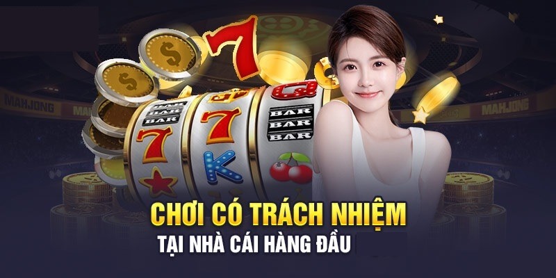 Tìm hiểu chung chính sách chơi có trách nhiệm